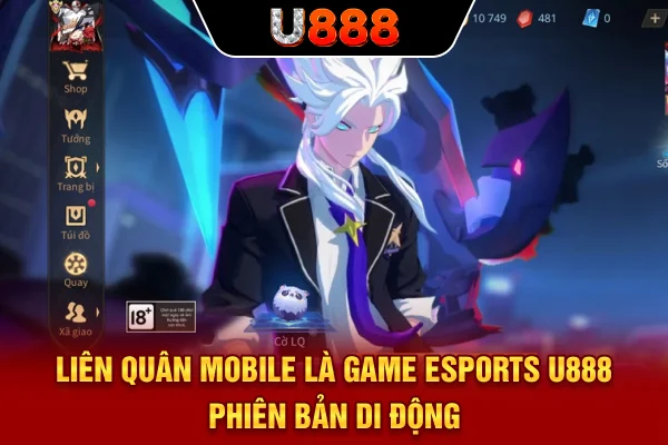 Liên Quân Mobile là game Esports U888 phiên bản di động