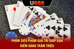 Phỏm - Siêu Phẩm Giải Trí Giúp Bạn Kiếm Hàng Trăm Triệu