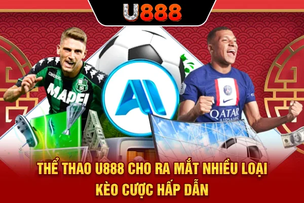Thể thao U888 cho ra mắt nhiều loại kèo cược hấp dẫn