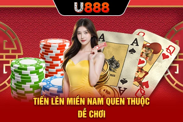 Tiến Lên Miền Nam quen thuộc, dễ chơi