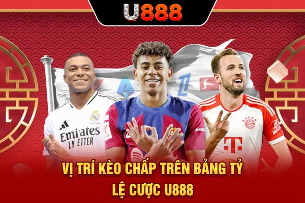 Vị trí kèo chấp trên bảng tỷ lệ cược U888