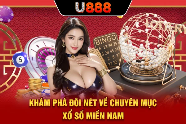 Khám phá đôi nét về chuyên mục xổ số miền Nam