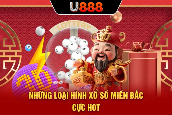 Những loại hình xổ số miền Bắc cực hot