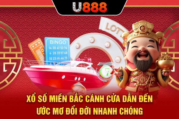 Xổ Số Miền Bắc – Cánh Cửa Dẫn Đến Ước Mơ Đổi Đời Nhanh